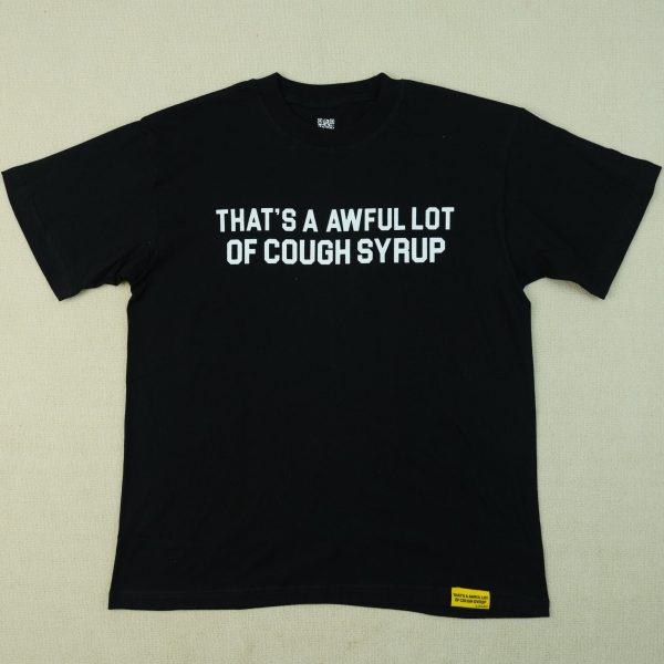 #13 THAT'S A AWFUL LOT OF COUGH SYRUP T-shirts