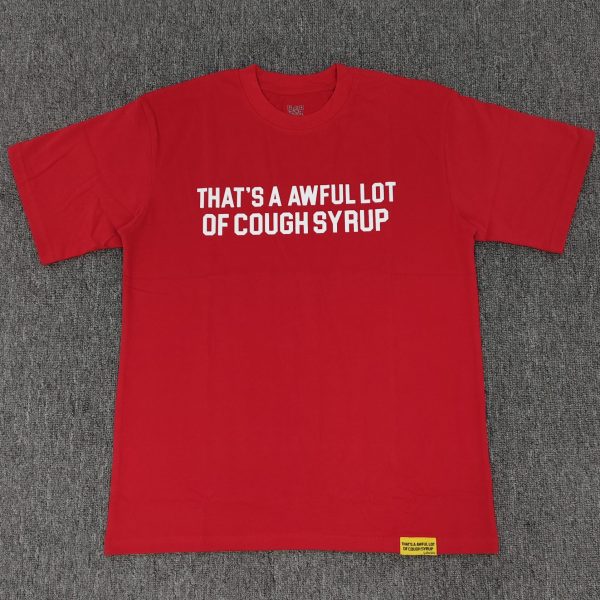 #42 THAT'S A AWFUL LOT OF COUGH SYRUP T-shirts