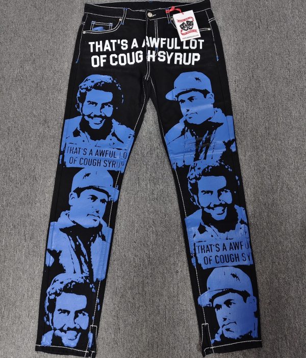 #193 THAT'S A AWFUL LOT OF COUGH SYRUP Jeans